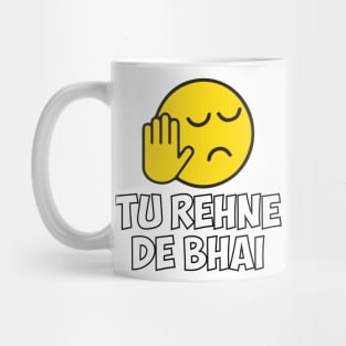 Tu Rehne De Bhai funny Hindi Saying Mug